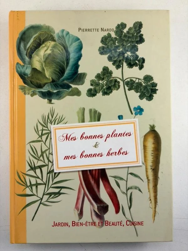 Mes bonnes plantes & mes bonnes herbes – Pierrette Nardo